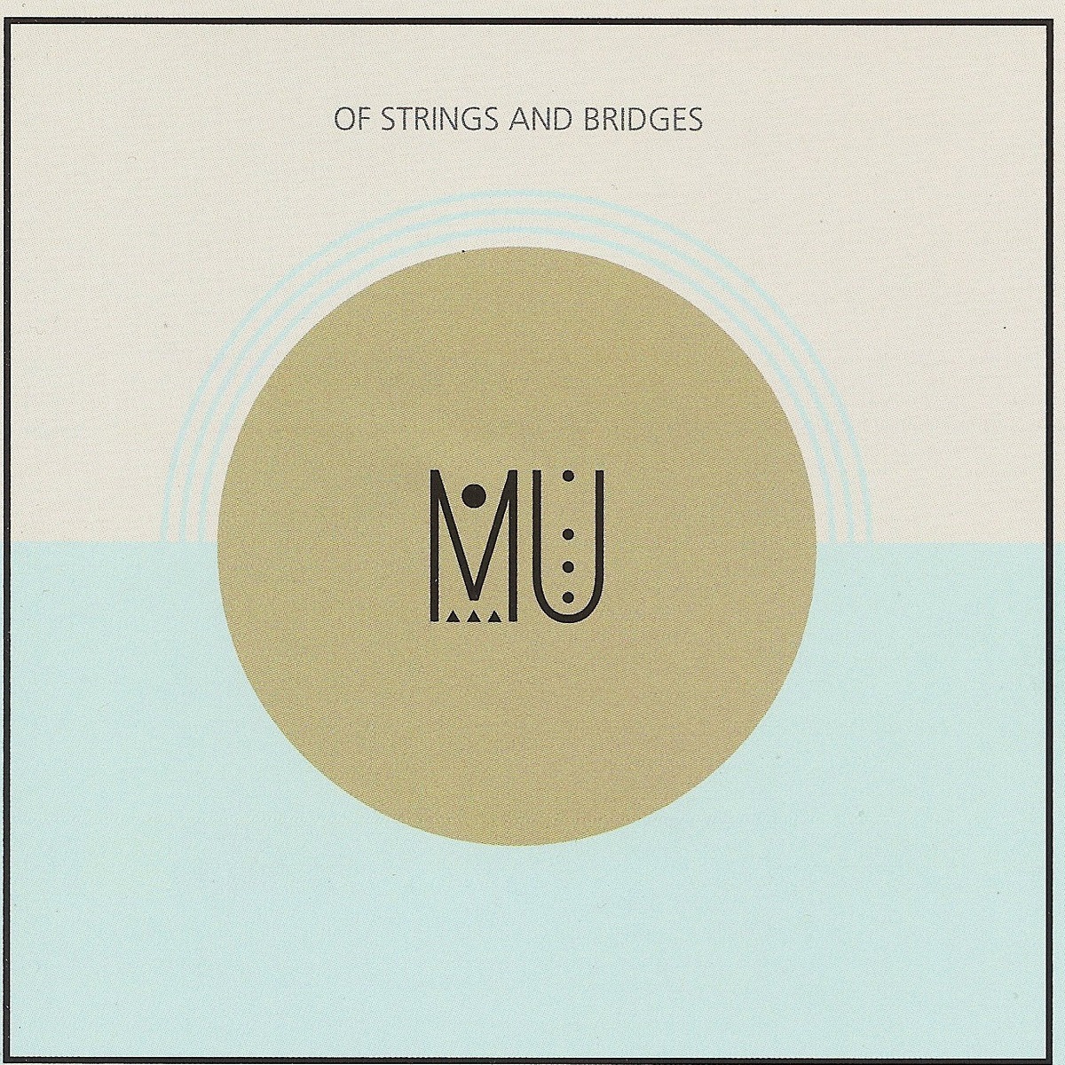 MU - Of Strings and Bridges